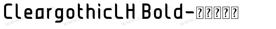 CleargothicLH Bold字体转换